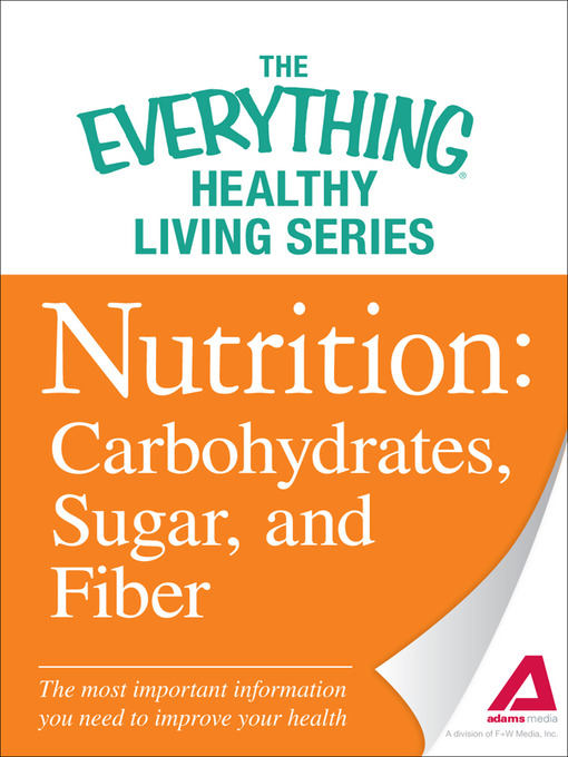 Nutrition: Carbohydrates, Sugar, and Fiber (eBook): The Most Important Information You Need to Improve Your Health